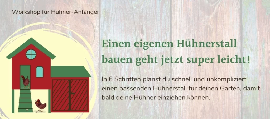 Workshop "Mein Hühnerstall - unkompliziert geplant und schnell gebaut"